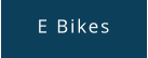 E Bikes